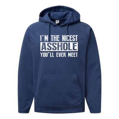 Im The Nicest Asshole Youll Ever Meet Funny Sarcasm Performance Fleece Hoodie