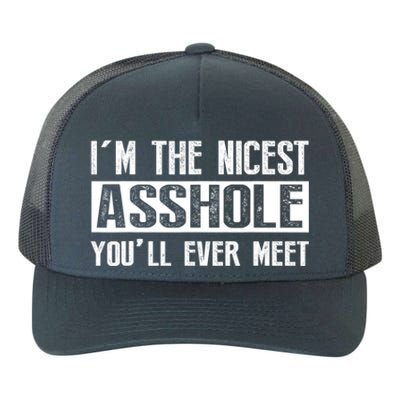 Im The Nicest Asshole Youll Ever Meet Funny Sarcasm Yupoong Adult 5-Panel Trucker Hat