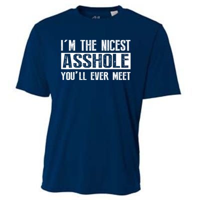 Im The Nicest Asshole Youll Ever Meet Funny Sarcasm Cooling Performance Crew T-Shirt