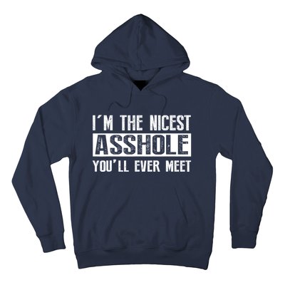 Im The Nicest Asshole Youll Ever Meet Funny Sarcasm Hoodie