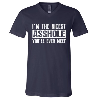 Im The Nicest Asshole Youll Ever Meet Funny Sarcasm V-Neck T-Shirt