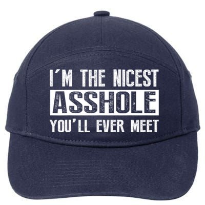 Im The Nicest Asshole Youll Ever Meet Funny Sarcasm 7-Panel Snapback Hat