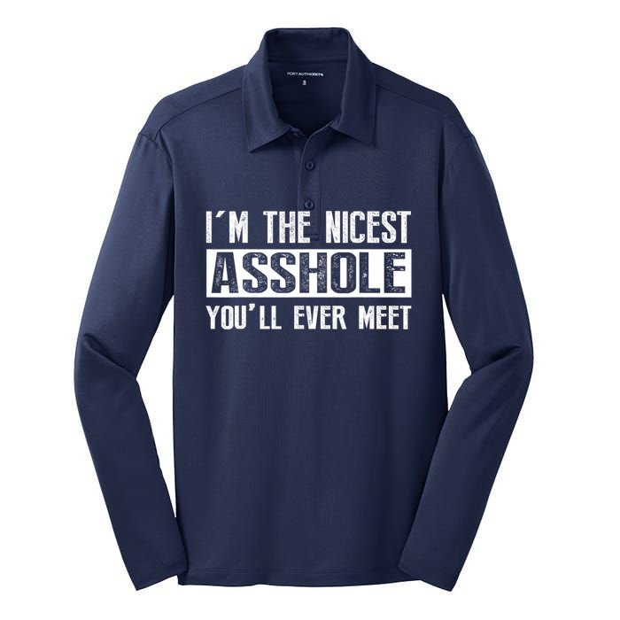 Im The Nicest Asshole Youll Ever Meet Funny Sarcasm Silk Touch Performance Long Sleeve Polo