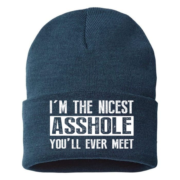 Im The Nicest Asshole Youll Ever Meet Funny Sarcasm Sustainable Knit Beanie