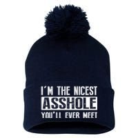 Im The Nicest Asshole Youll Ever Meet Funny Sarcasm Pom Pom 12in Knit Beanie