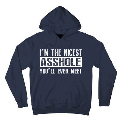 Im The Nicest Asshole Youll Ever Meet Funny Sarcasm Tall Hoodie