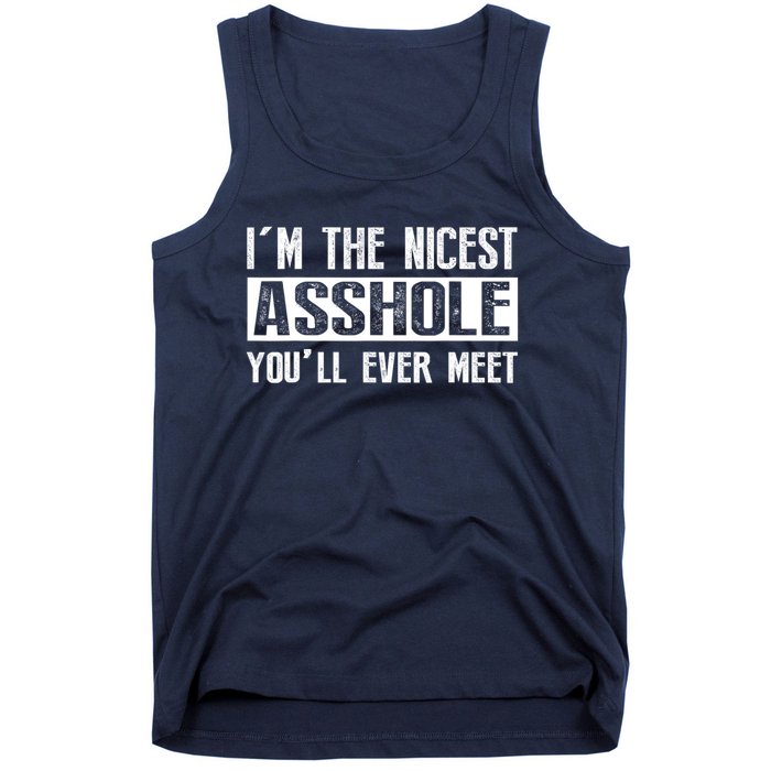 Im The Nicest Asshole Youll Ever Meet Funny Sarcasm Tank Top