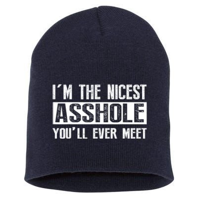 Im The Nicest Asshole Youll Ever Meet Funny Sarcasm Short Acrylic Beanie