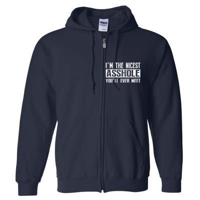 Im The Nicest Asshole Youll Ever Meet Funny Sarcasm Full Zip Hoodie