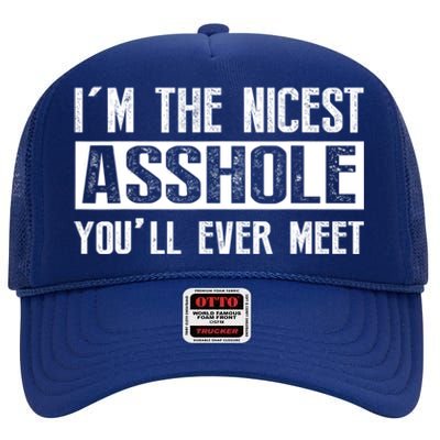 Im The Nicest Asshole Youll Ever Meet Funny Sarcasm High Crown Mesh Back Trucker Hat