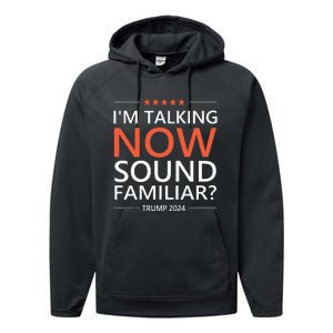 IM Talking Now Sound Familiar Trump 2024 For President Performance Fleece Hoodie