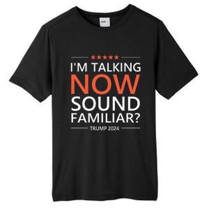 IM Talking Now Sound Familiar Trump 2024 For President Tall Fusion ChromaSoft Performance T-Shirt