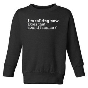 IM Talking Now Does That Sound Familiar Debate Quote Trump Toddler Sweatshirt