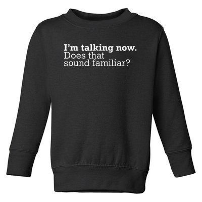 IM Talking Now Does That Sound Familiar Debate Quote Trump Toddler Sweatshirt