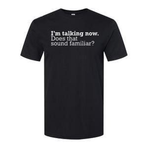 IM Talking Now Does That Sound Familiar Debate Quote Trump Softstyle CVC T-Shirt