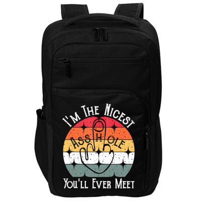 I'm The Nicest Asshole You'll Ever Meet Funny Asshole Impact Tech Backpack