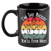 I'm The Nicest Asshole You'll Ever Meet Funny Asshole 11oz C Handle Ceramic Mug