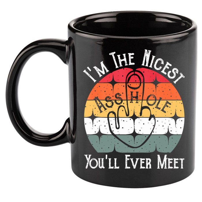 I'm The Nicest Asshole You'll Ever Meet Funny Asshole 11oz C Handle Ceramic Mug