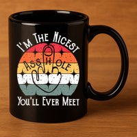 I'm The Nicest Asshole You'll Ever Meet Funny Asshole 11oz C Handle Ceramic Mug