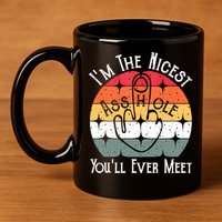 I'm The Nicest Asshole You'll Ever Meet Funny Asshole 11oz C Handle Ceramic Mug