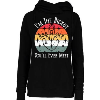 I'm The Nicest Asshole You'll Ever Meet Funny Asshole Womens Funnel Neck Pullover Hood