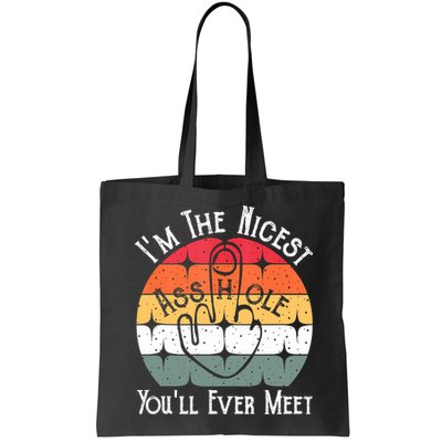 I'm The Nicest Asshole You'll Ever Meet Funny Asshole Bag