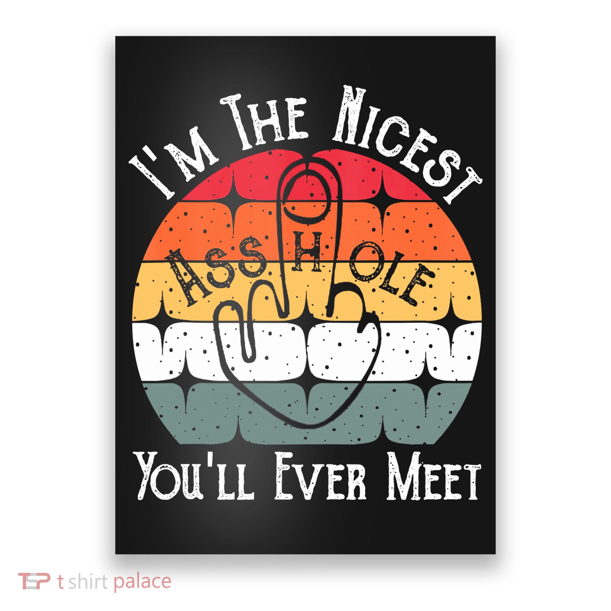 I'm The Nicest Asshole You'll Ever Meet Funny Asshole Poster