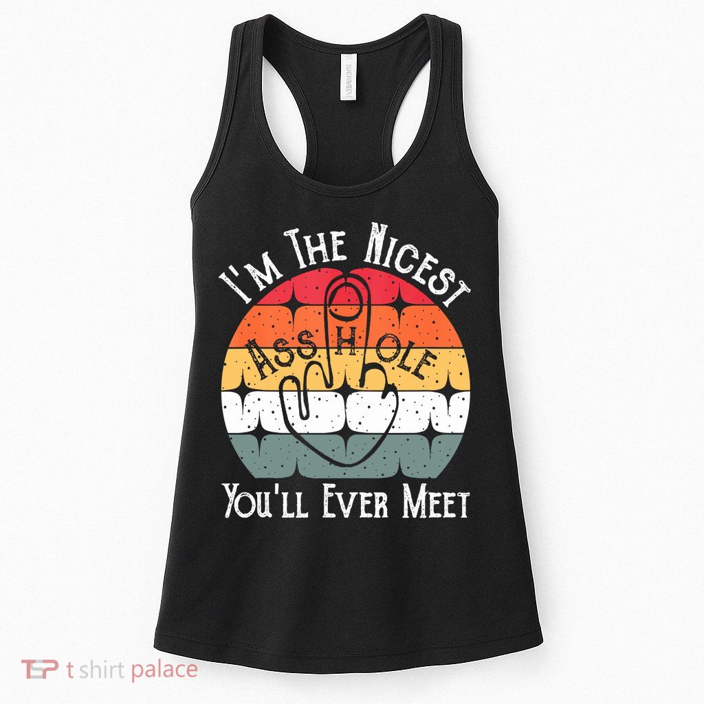 I'm The Nicest Asshole You'll Ever Meet Funny Asshole Womens Tank Top