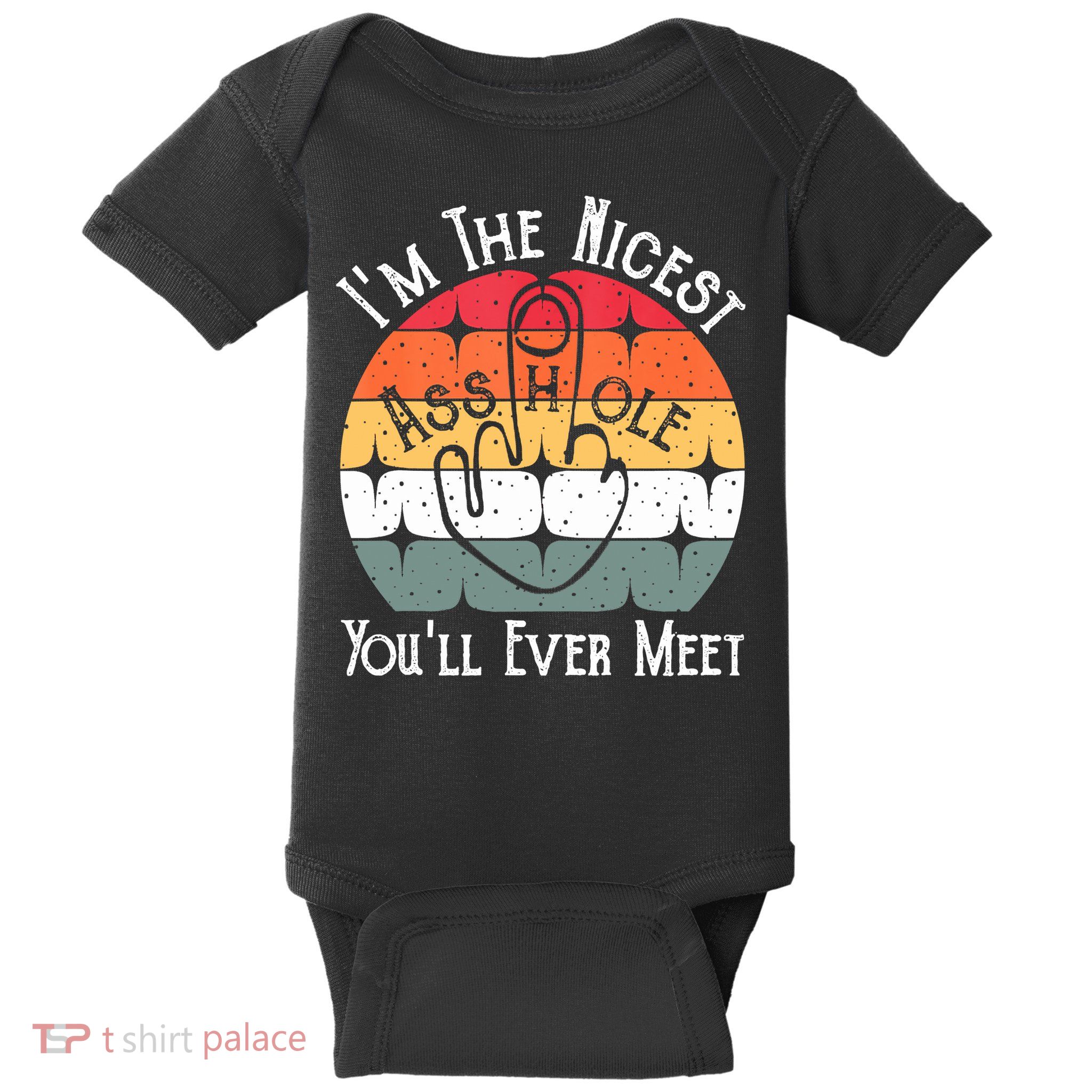 I'm The Nicest Asshole You'll Ever Meet Funny Asshole Baby Bodysuit
