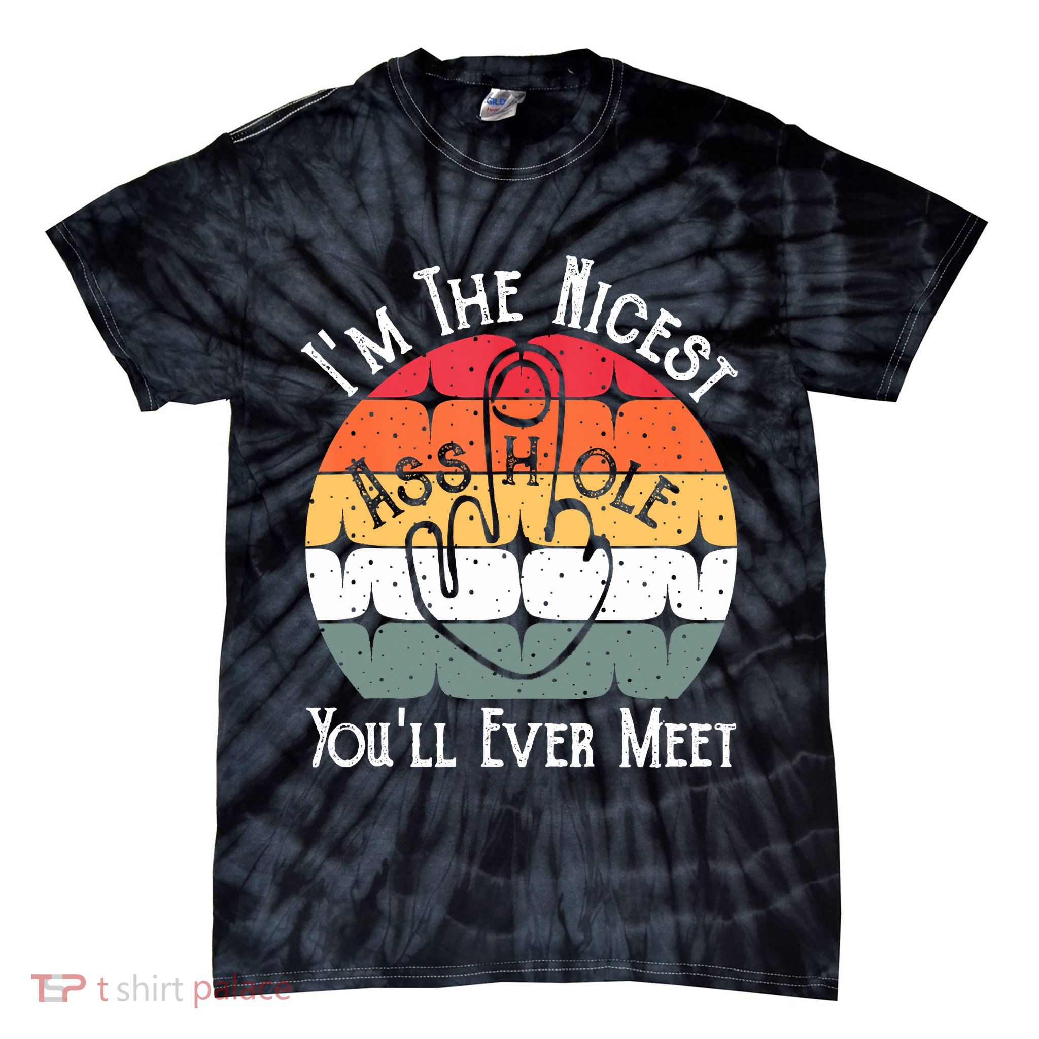 I'm The Nicest Asshole You'll Ever Meet Funny Asshole Tie-Dye T-Shirt