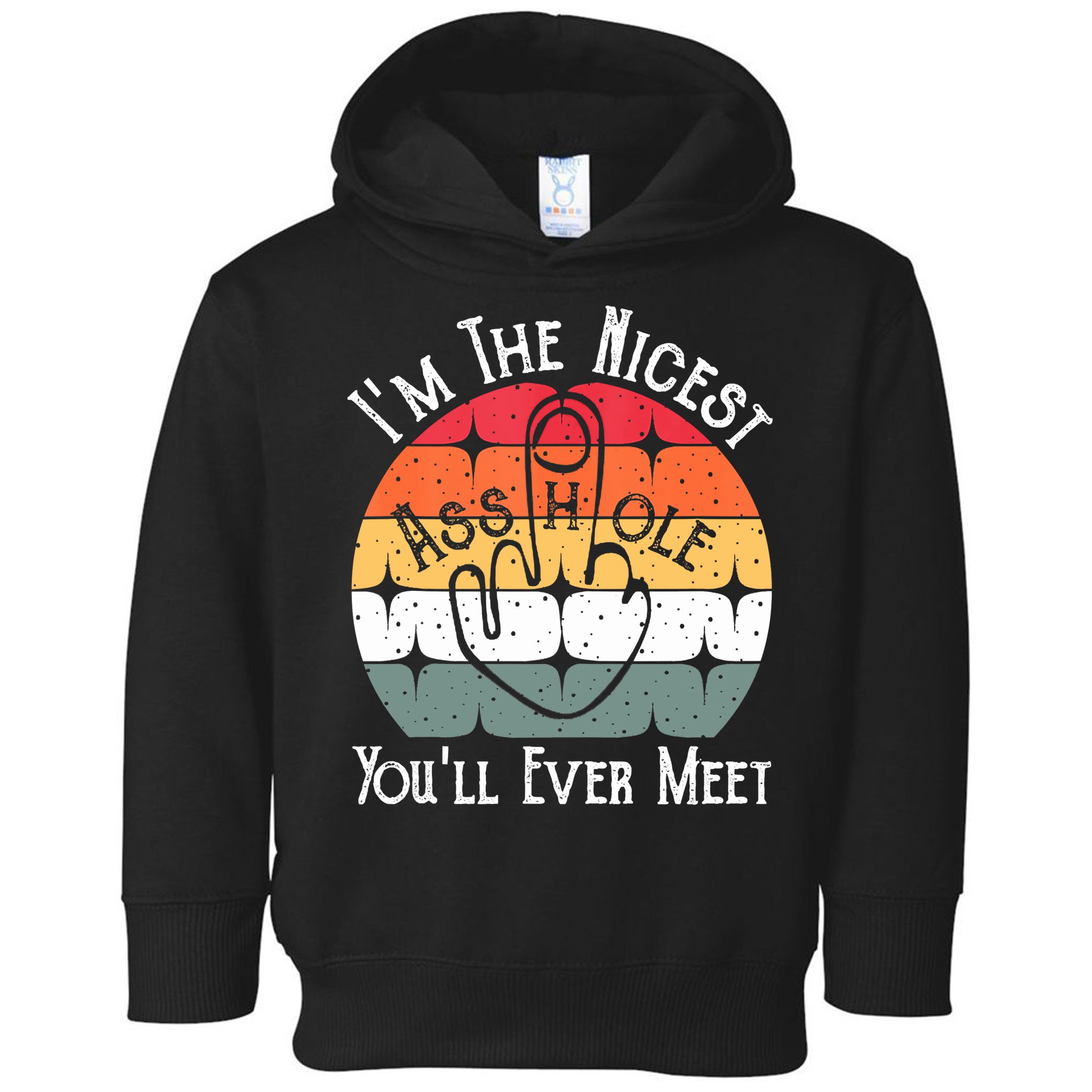 I'm The Nicest Asshole You'll Ever Meet Funny Asshole Toddler Hoodie