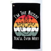 I'm The Nicest Asshole You'll Ever Meet Funny Asshole Golf Towel