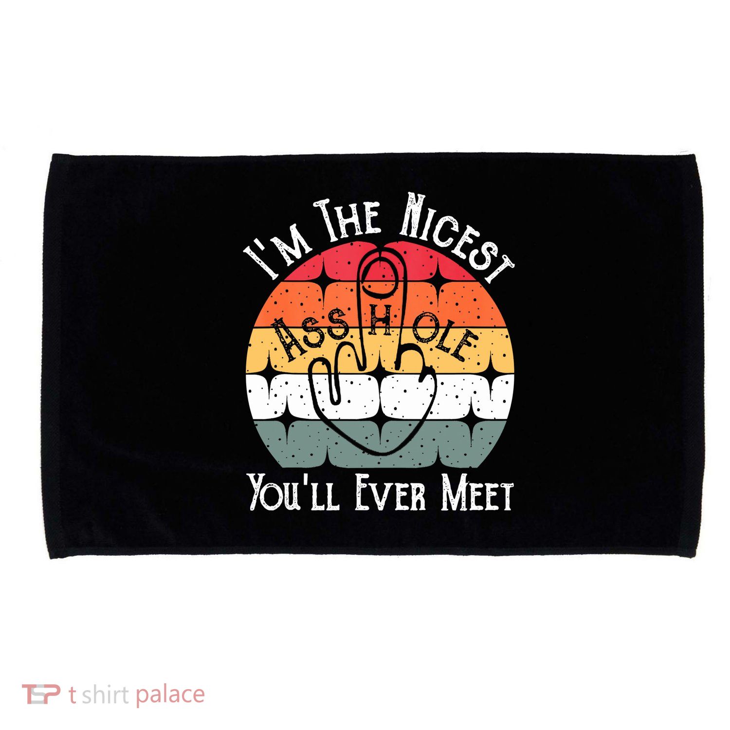 I'm The Nicest Asshole You'll Ever Meet Funny Asshole Microfiber Hand Towel