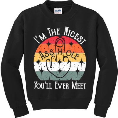 I'm The Nicest Asshole You'll Ever Meet Funny Asshole Kids Sweatshirt