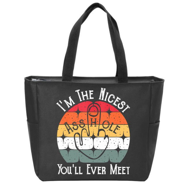 I'm The Nicest Asshole You'll Ever Meet Funny Asshole Zip Tote Bag