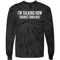 IM Talking Now. Sound Familiar Funny Trump Debate 2024 Tie-Dye Long Sleeve Shirt