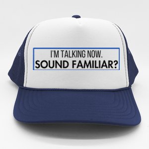 IM Talking Now. Sound Familiar Funny Trump Debate 2024 Trucker Hat