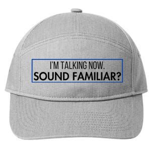 IM Talking Now. Sound Familiar Funny Trump Debate 2024 7-Panel Snapback Hat