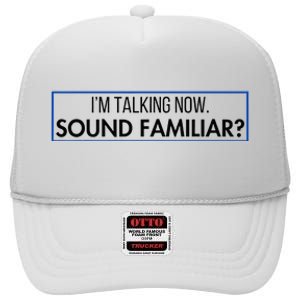 IM Talking Now. Sound Familiar Funny Trump Debate 2024 High Crown Mesh Back Trucker Hat