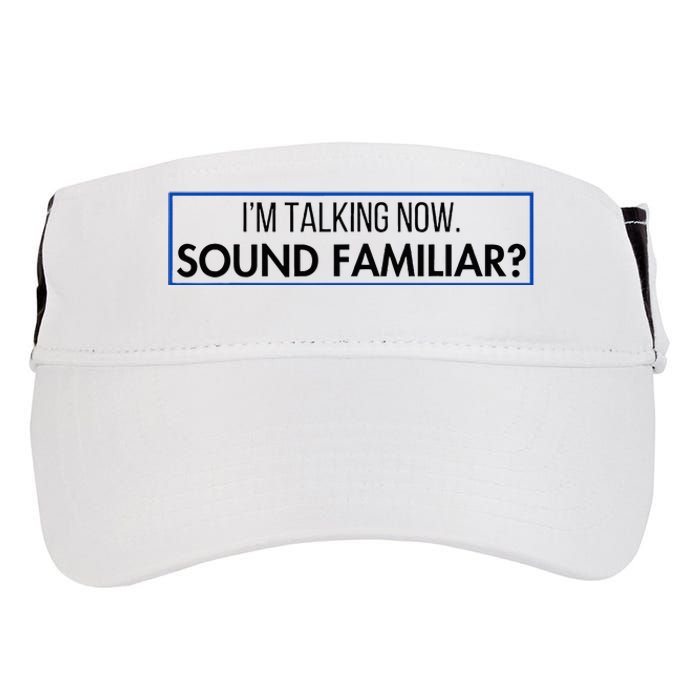 IM Talking Now. Sound Familiar Funny Trump Debate 2024 Adult Drive Performance Visor