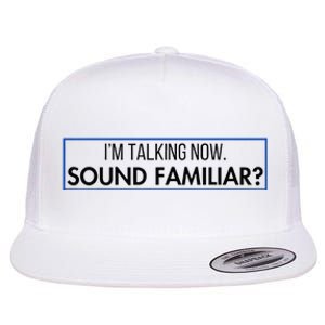 IM Talking Now. Sound Familiar Funny Trump Debate 2024 Flat Bill Trucker Hat