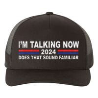 IM Talking Now Does That Sound Familiar Funny Trump Debate Yupoong Adult 5-Panel Trucker Hat