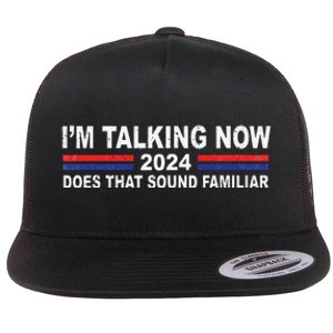 IM Talking Now Does That Sound Familiar Funny Trump Debate Flat Bill Trucker Hat