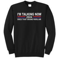 IM Talking Now Does That Sound Familiar Funny Trump Debate Tall Sweatshirt