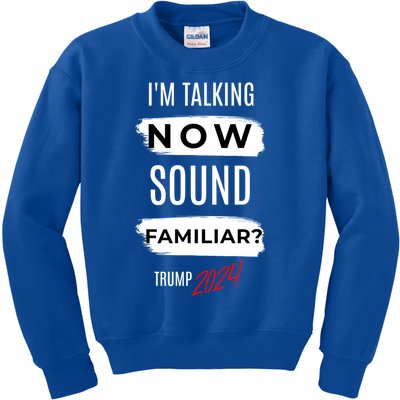 IM Talking Now Sound Familiar Trump Vance 2024 Gift Kids Sweatshirt