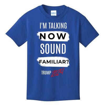 IM Talking Now Sound Familiar Trump Vance 2024 Gift Kids T-Shirt