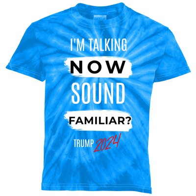 IM Talking Now Sound Familiar Trump Vance 2024 Gift Kids Tie-Dye T-Shirt