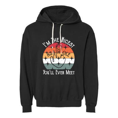 Im The Nicest Asshole You Will Ever Meet Funny Saying Garment-Dyed Fleece Hoodie