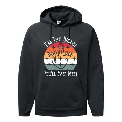 Im The Nicest Asshole You Will Ever Meet Funny Saying Performance Fleece Hoodie