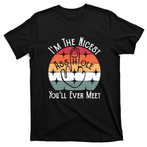 Im The Nicest Asshole You Will Ever Meet Funny Saying T-Shirt